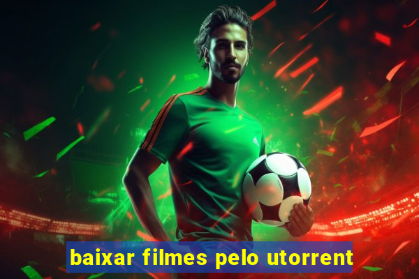 baixar filmes pelo utorrent